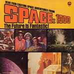 Unknown Artist - Space: 1999 - The Future Is Fantastic! (39059)
