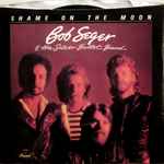 Bob Seger & The Silver Bullet Band* - Shame On The Moon (24165)