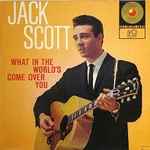 Jack Scott - What In The World's Come Over You (12893)