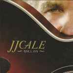 JJ Cale* - Roll On (36999)