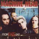 Machine Head (3) - From This Day (23249)