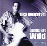 Rick Holmstrom - Gonna Get Wild