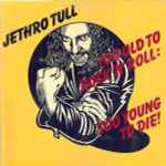 Jethro Tull - Too Old To Rock 'N' Roll: Too Young To Die! (34309)