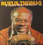 Rufus Thomas - If There Were No Music (32061)