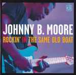 Johnny B. Moore - Rockin' In The Same Old Boat (36622)