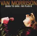 Van Morrison - Born To Sing : No Plan B (34727)
