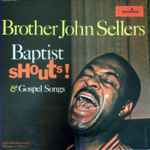 Brother John Sellers - Baptist Shouts And Gospel Songs (14653)