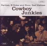 Cowboy Junkies - Rarities, B-Sides And Slow, Sad Waltzes (40323)