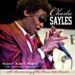 Charlie Sayles - Night Ain't Right (36626)